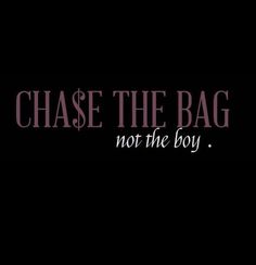 the words chase the bag, not the boy