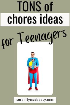 a man dressed as superman with text overlay that reads tons of chores ideas for teenagers