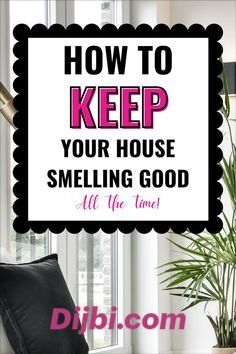 the words how to keep your house smelling good all the time are in pink and black