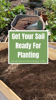 a garden filled with lots of dirt and plants in the background text reads, get your soil ready for planting