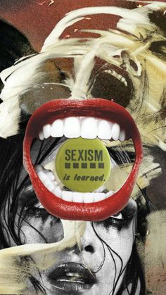 an advertisement for sexism is learned on a woman's face with teeth and tongue