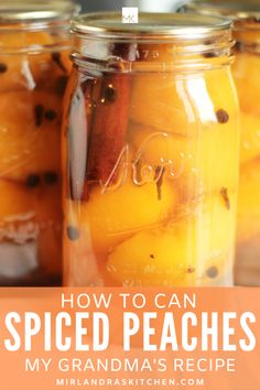 jars filled with oranges and spices sitting on top of a counter next to the words, how to can spiced peaches my grandma's recipe