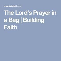 the lord's prayer in a bag / building faith