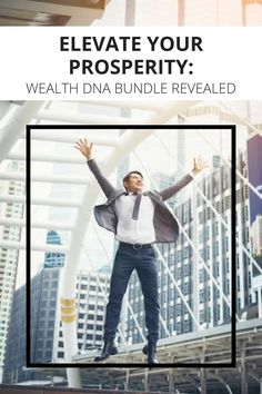 a man standing on top of a building with his hands in the air and text that reads, elevate your prosperity