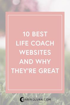 grass with the words 10 best life coach website and why they're great