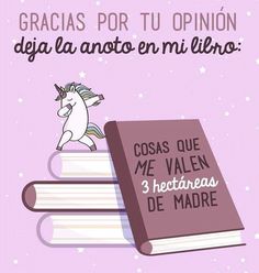 a unicorn sitting on top of two books with the caption'cosas que me valen 3 heiterras de mare