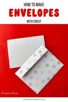 how to make envelopes with cricut paper and glue on red background, text overlay reads how to make envelopes with cricut