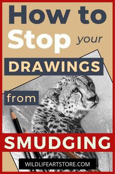 a poster with the words how to stop your drawings from smudging on it