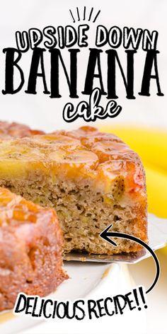 a close up of a banana cake on a plate with the words upside down banana cake