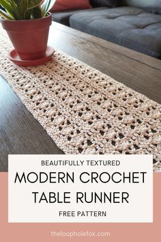 a crochet table runner with a potted plant on the top and text overlay that reads, beautifully textured modern crochet table runner free pattern