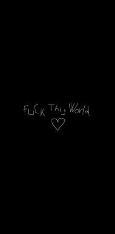 wallpaper fuck this world with small heart Iphone Wallpaper Emo Aesthetic, Wallpapers With Meaning Behind It, Wallpaper Backgrounds Gang, F The World Wallpaper, Cool Ghost Wallpaper, Revenge Wallpaper Quotes, Wallpaper Iphone I’m Fine, Im Taken Wallpaper, Curse Word Wallpaper