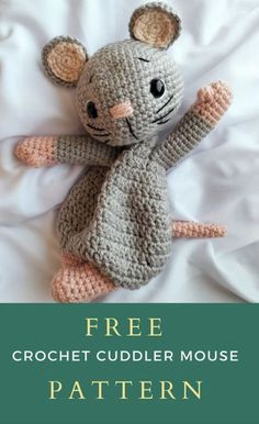 a crocheted mouse with the text free crochet cuddler mouse pattern