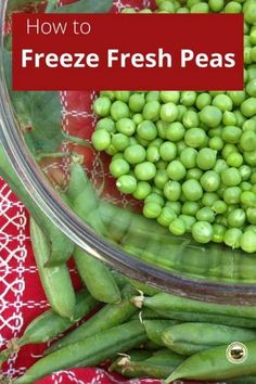 peas and green beans in a bowl with text overlay how to freeze fresh peas