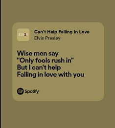 a text message that reads, can't help falling in love elvis presley wise men say only fools rush in but i can't help falling in love with you