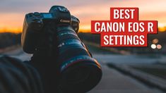 a camera with the words best canon eos r settings over it's image