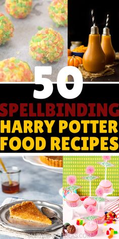 harry potter food recipe collage with the words 50 spelbinding harry potter food recipes