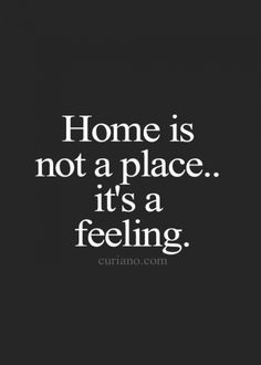 a black and white photo with the words home is not a place it's a feeling