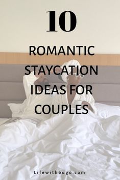 a person laying in bed with the words romantic staycation ideas for couples