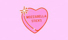 a heart with the words mozzarella sticks on it