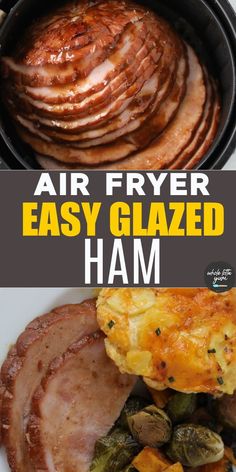 an air fryer is shown with ham and vegetables in the foreground text reads, air fryer easy glazed ham