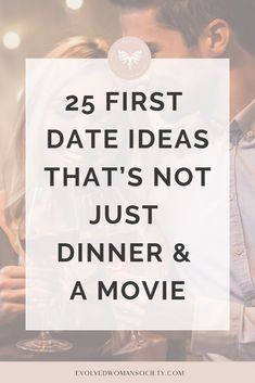 25 First Date Ideas That’s Not Just Dinner & A Movie - Evolved Woman Society 1st Date Ideas, Free Dating Websites, Fun First Dates, Date Ideas For New Couples, Day Date Ideas, Date Activities