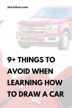 a red truck with the words 9 things to avoid when learning how to draw a car