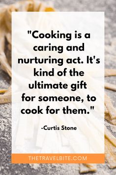 the quote cooking is a caring and nurturing act it's kind of the ultimate gift for someone to cook for them