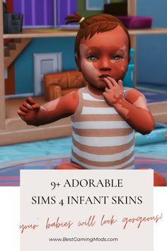 an animated baby with her hands in her mouth and the caption reads, 9 + adorable sims 4 infant skins your babies will look gorgeous