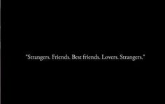 the quote for strangers friends best friends loves strangers