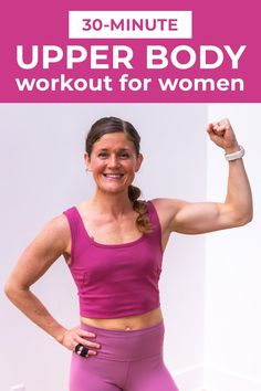 a woman posing for the camera with her arms up in front of her and text that reads 30 - minute upper body workout for women