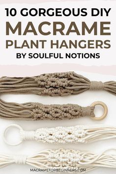 macrame plant hangers with text overlay that reads 10 gorgeous diy macrame plant hangers by soulful nations