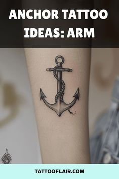 an anchor tattoo on the arm with text overlay that reads, anchor tattoo ideas arm