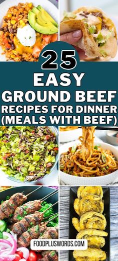 the 25 easy ground beef recipes for dinner meals with beef and vegetables are shown here