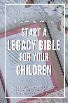 an open bible with the title how and why to start a legacy bible for your children