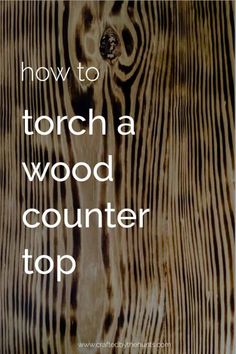 the words how to torcha wood counter top