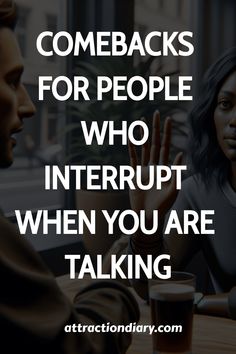 “Two people having a conversation with text overlay: Comebacks for people who interrupt when you are talking.” Problematic People, So Annoying, Long Distance Love, Good Comebacks, Long Distance, Have You Ever, In The Middle, Cut Off, Other People