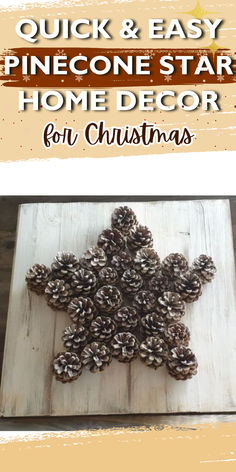 the pinecone star is made from pine cones and sits on a wooden board