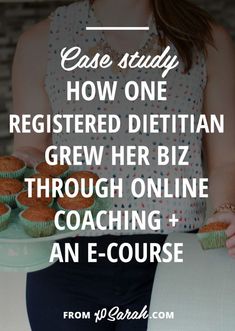 a woman holding a plate with cupcakes on it and the words case study how one registered dietian grew her biz through online coaching + an e - course