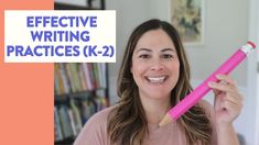 a woman holding a pink toothbrush in her right hand with the words effective writing practices k - 2