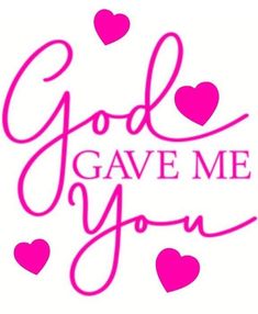 the words god gave me you are in pink and green with hearts on white background