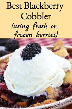 the best blackberry cobbler using fresh or frozen berries