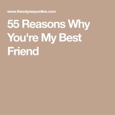 the words 55 reasons why you're my best friend