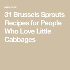 the words 31 brussels sprouts recipes for people who love little cabbages