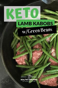 green beans and meat in a skillet with the words keto lamb kabobs