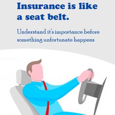 a man sitting in a chair holding the steering wheel of a car, with text that reads insurance is like a seat belt understand it's important before something