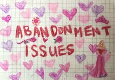 a drawing with the words abandonment issues written in pink and purple hearts on a grid paper background