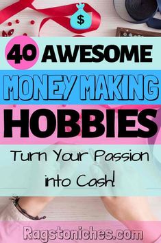 the words 40 awesome money making hobbies turn your passion into cash