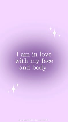 the words i am in love with my face and body are written on a purple background