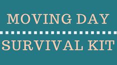 the words moving day survival kit on a teal background with white and orange stripes