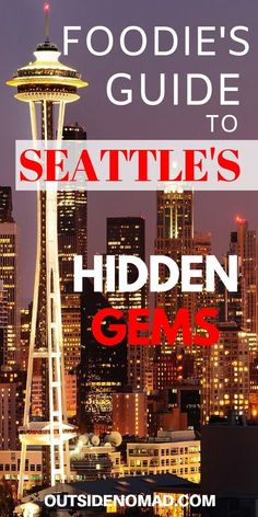 the seattle skyline at night with text overlay that reads, foodie's guide to seattle's hidden gems